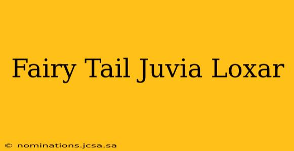 Fairy Tail Juvia Loxar