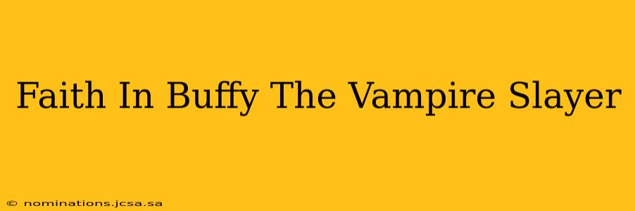 Faith In Buffy The Vampire Slayer