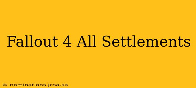 Fallout 4 All Settlements
