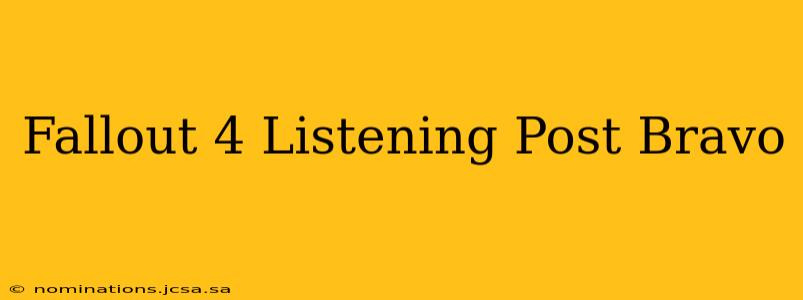 Fallout 4 Listening Post Bravo
