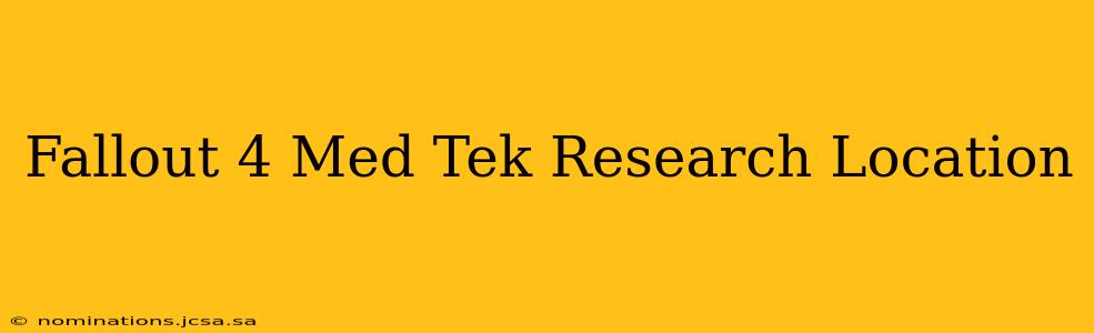 Fallout 4 Med Tek Research Location