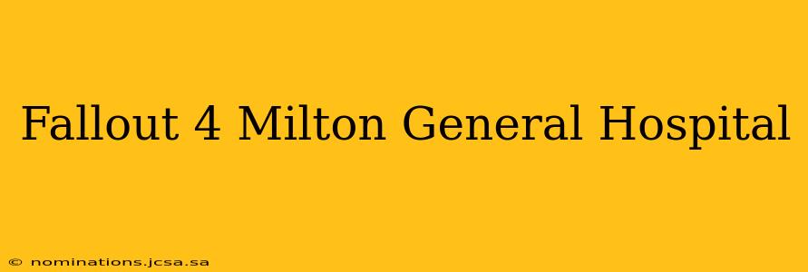 Fallout 4 Milton General Hospital