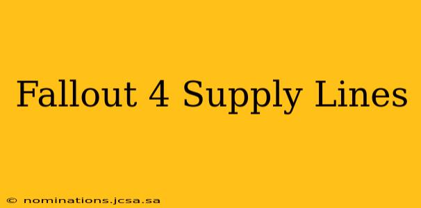 Fallout 4 Supply Lines