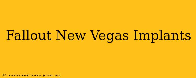 Fallout New Vegas Implants