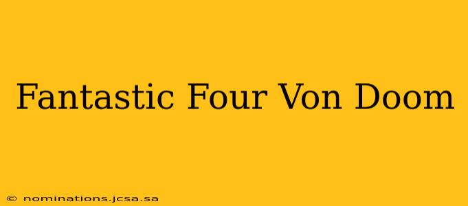 Fantastic Four Von Doom