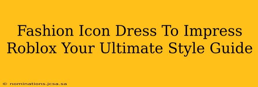 Fashion Icon Dress To Impress Roblox Your Ultimate Style Guide