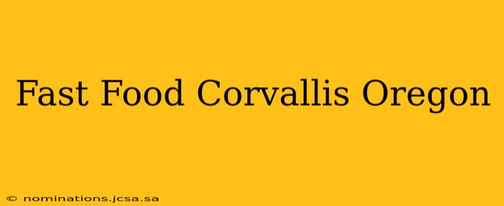 Fast Food Corvallis Oregon