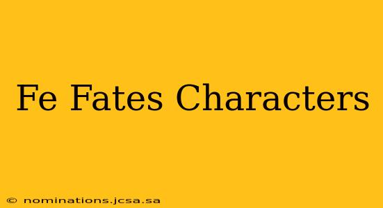 Fe Fates Characters