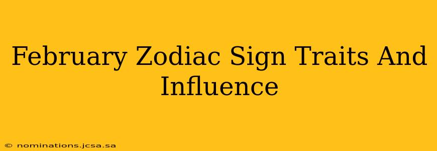 February Zodiac Sign Traits And Influence
