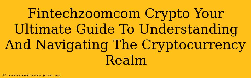 Fintechzoomcom Crypto Your Ultimate Guide To Understanding And Navigating The Cryptocurrency Realm