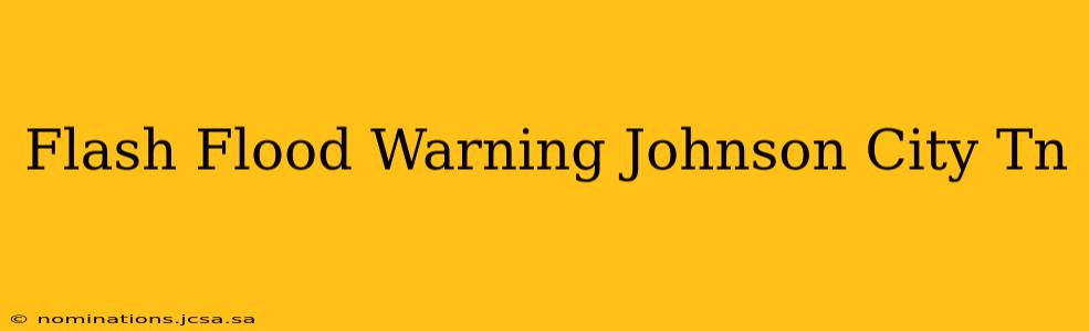 Flash Flood Warning Johnson City Tn