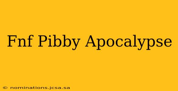 Fnf Pibby Apocalypse