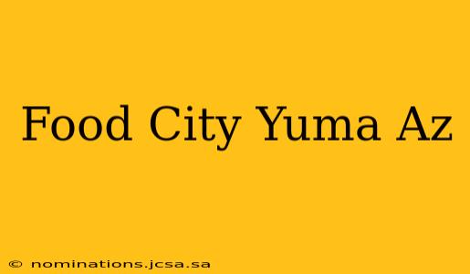 Food City Yuma Az