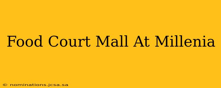 Food Court Mall At Millenia