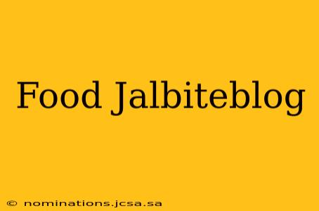 Food Jalbiteblog