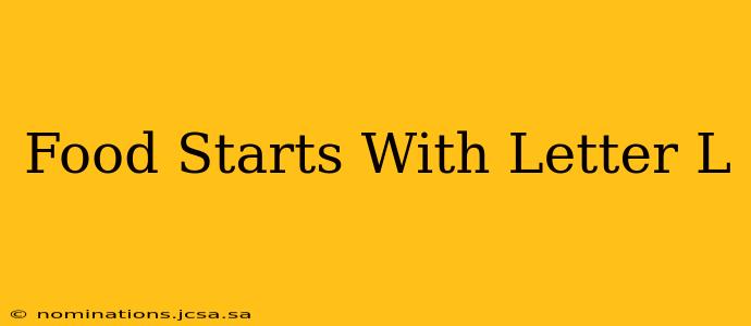Food Starts With Letter L