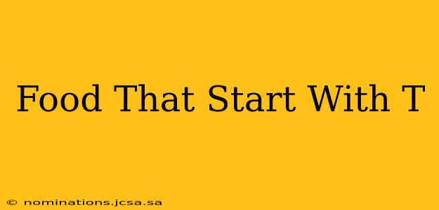 Food That Start With T