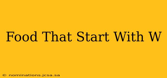 Food That Start With W