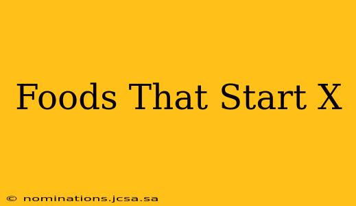 Foods That Start X