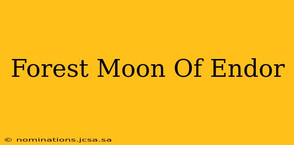 Forest Moon Of Endor
