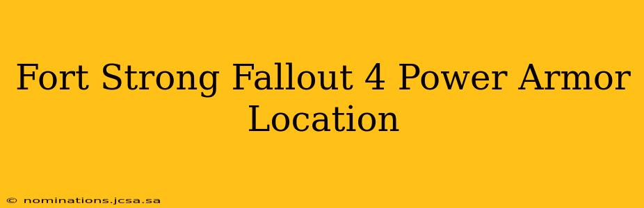 Fort Strong Fallout 4 Power Armor Location