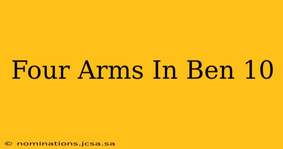 Four Arms In Ben 10