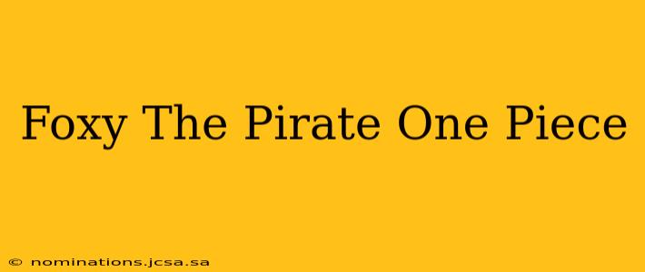 Foxy The Pirate One Piece