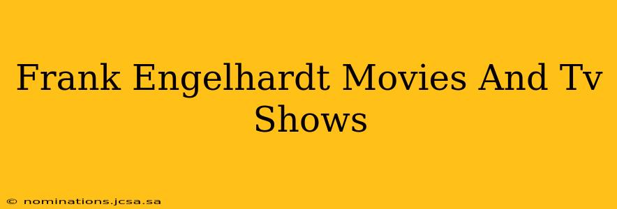 Frank Engelhardt Movies And Tv Shows