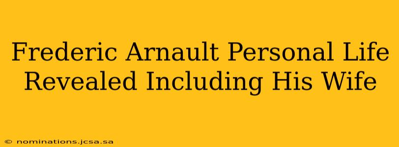 Frederic Arnault Personal Life Revealed Including His Wife