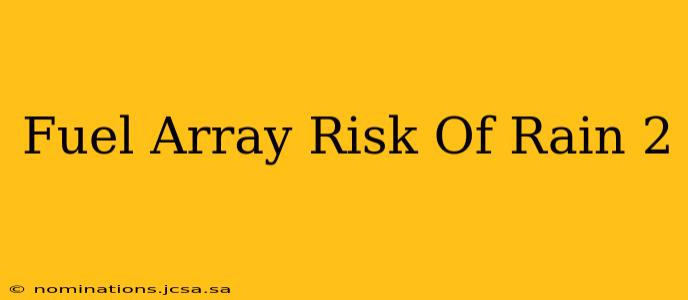 Fuel Array Risk Of Rain 2