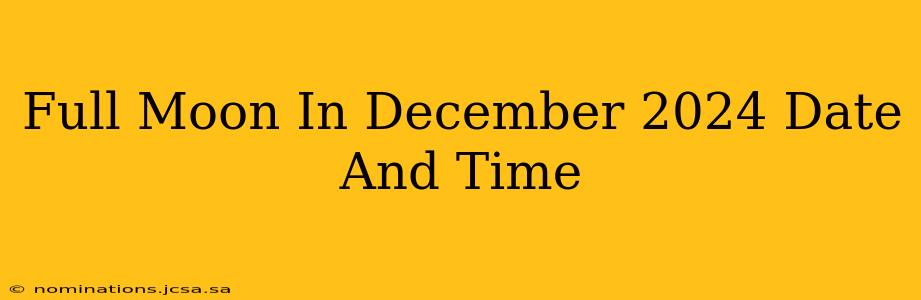 Full Moon In December 2024 Date And Time