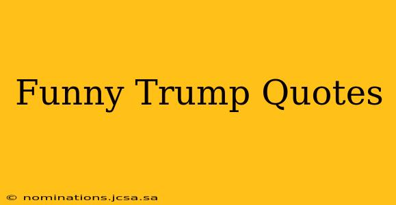 Funny Trump Quotes