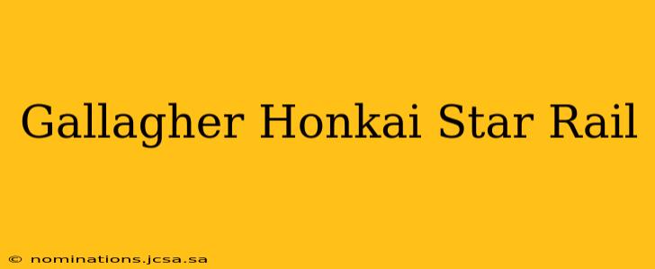 Gallagher Honkai Star Rail