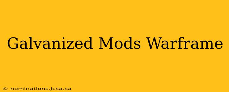 Galvanized Mods Warframe