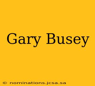 Gary Busey