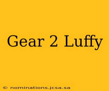 Gear 2 Luffy