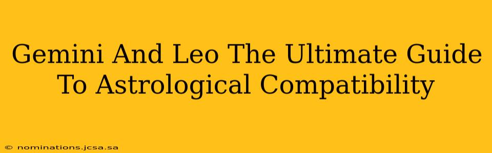 Gemini And Leo The Ultimate Guide To Astrological Compatibility