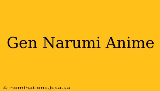 Gen Narumi Anime