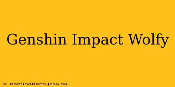Genshin Impact Wolfy