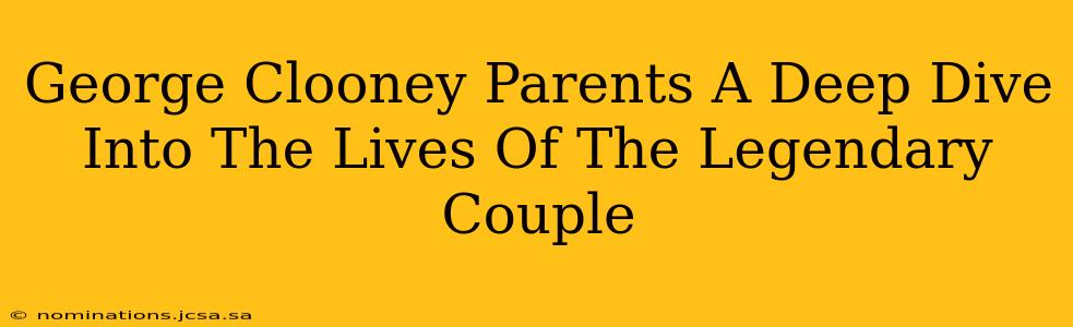 George Clooney Parents A Deep Dive Into The Lives Of The Legendary Couple