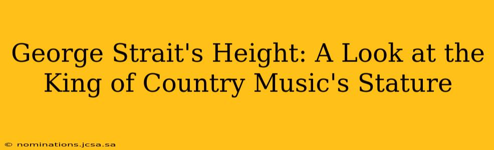 George Strait's Height: A Look at the King of Country Music's Stature