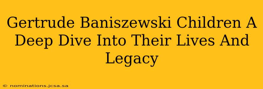 Gertrude Baniszewski Children A Deep Dive Into Their Lives And Legacy