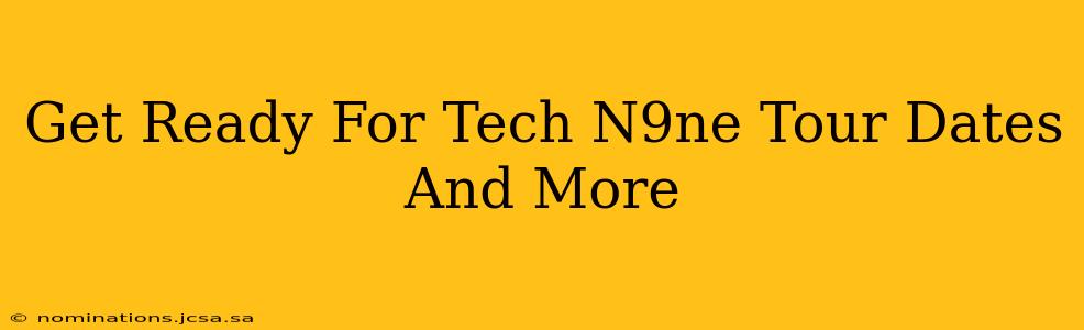 Get Ready For Tech N9ne Tour Dates And More
