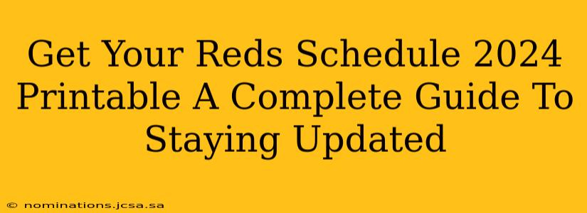 Get Your Reds Schedule 2024 Printable A Complete Guide To Staying Updated