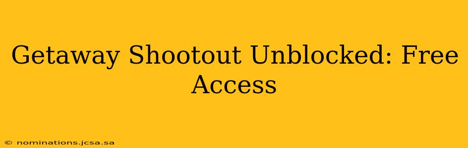 Getaway Shootout Unblocked: Free Access