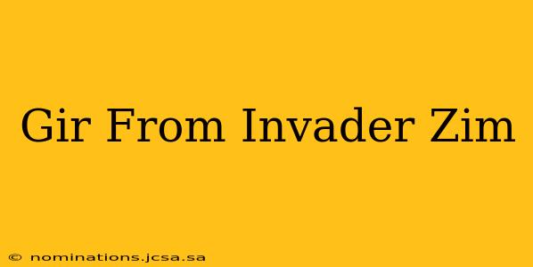 Gir From Invader Zim