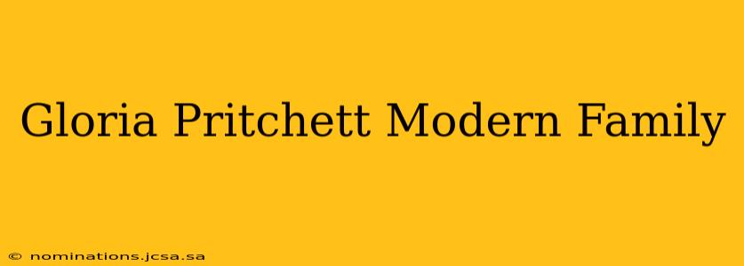 Gloria Pritchett Modern Family