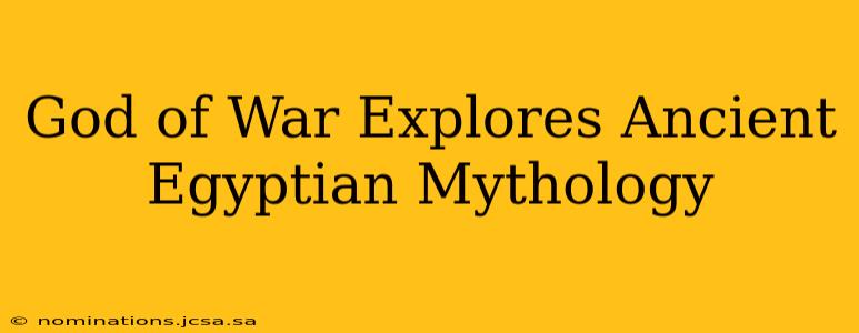 God of War Explores Ancient Egyptian Mythology