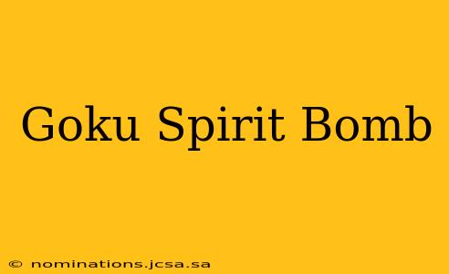 Goku Spirit Bomb