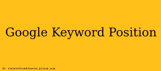 Google Keyword Position